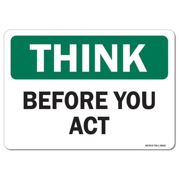 OSHA Think Sign, Before You Act, 18in X 12in Aluminum, 12" W, 18" L, Landscape, Before You Act